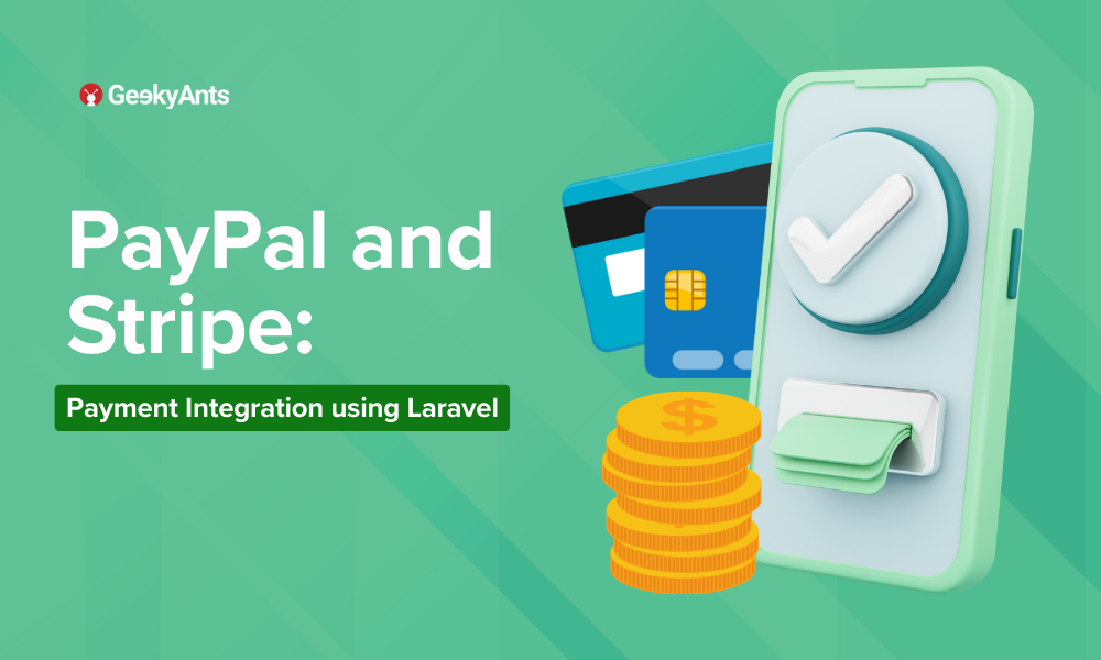 Integrating Payment Systems in Laravel: PayPal and Stripe - GeekyAnts