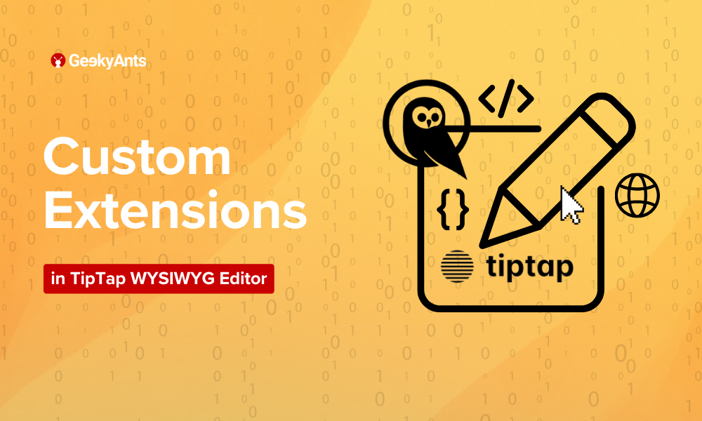 How To Create A Custom Extension In TipTap WYSIWYG Editor - GeekyAnts