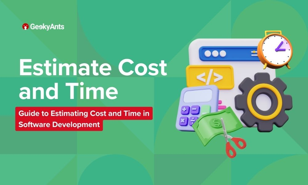 How to Estimate Cost and Time in a Software Development Project GeekyAnts