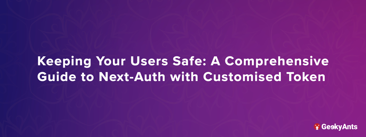 Keeping Your Users Safe: A Comprehensive Guide to Next-Auth with ...